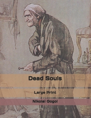 Dead Souls: Large Print by Nikolai Gogol