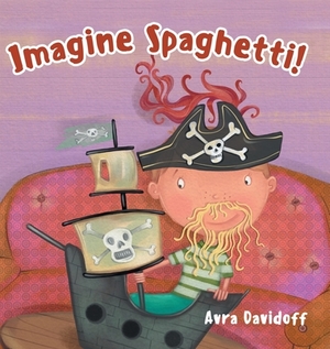 Imagine Spaghetti! by Avra Davidoff