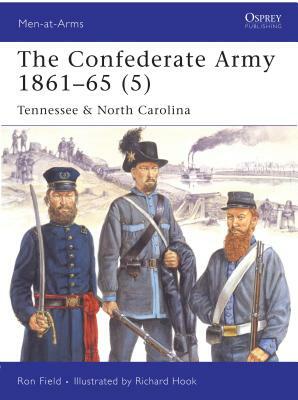 The Confederate Army 1861-65 (5): Tennessee & North Carolina by Ron Field