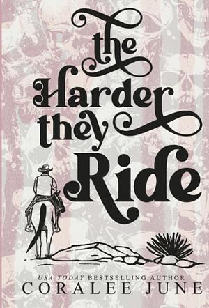 The Harder They Ride by Coralee June