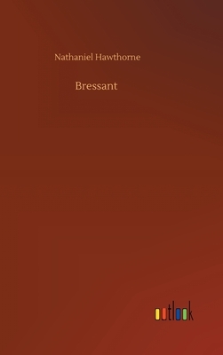 Bressant by Nathaniel Hawthorne