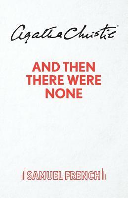 And Then There Were None: Play by Agatha Christie