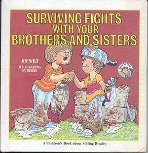 Surviving Fights With Your Brothers and Sisters by Joy Wilt, Joy Wilt