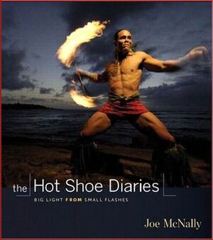 The Hot Shoe Diaries: Big Light from Small Flashes (Voices That Matter) by Joe McNally