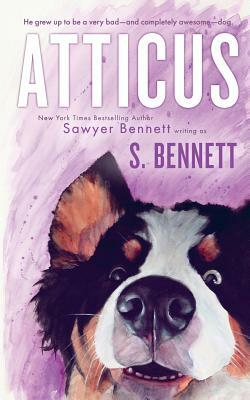 Atticus: A Woman's Journey with the World's Worst Behaved Dog by Sawyer Bennett, S. Bennett