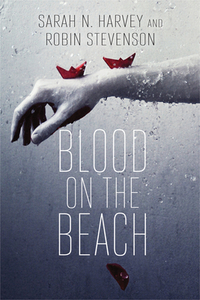 Blood on the Beach by Sarah N. Harvey, Robin Stevenson