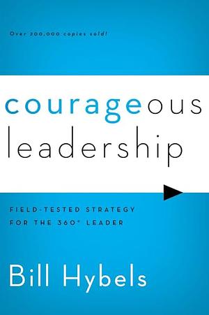Courageous Leadership by Bill Hybels