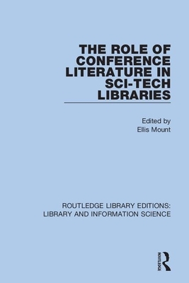 The Role of Conference Literature in Sci-Tech Libraries by 