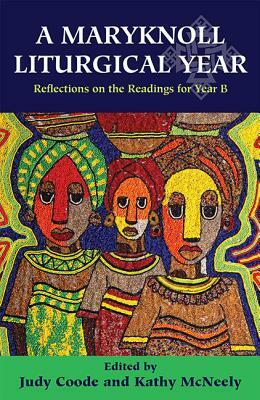 A Maryknoll Liturgical Year: Reflections on the Readings for Year B by 
