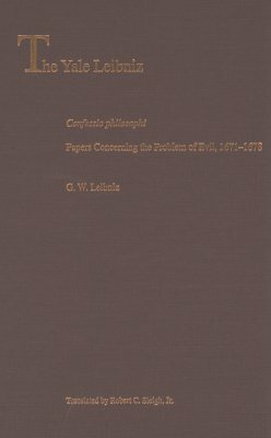 Confessio Philosophi: Papers Concerning the Problem of Evil, 1671-1678 by G. W. Leibniz