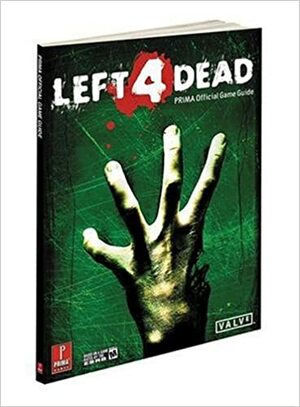 Left 4 Dead: Prima Official Game Guide by Prima Publishing