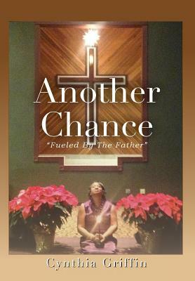 Another Chance: Fueled by the Father by Cynthia Griffin