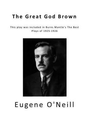 The Great God Brown by Eugene O'Neill