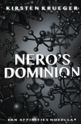 Nero's Dominion: An Affinities Novella by Kirsten Krueger