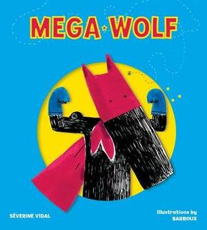 Mega Wolf by Barroux, Séverine Vidal