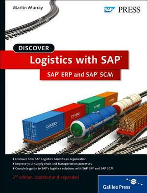 Discover Logistics with SAP: SAP Erp and SAP Scm by Martin Murray