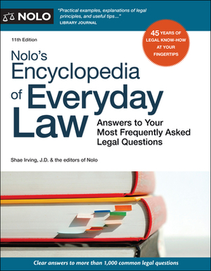 Nolo's Encyclopedia of Everyday Law: Answers to Your Most Frequently Asked Legal Questions by Shae Irving, Nolo Editors