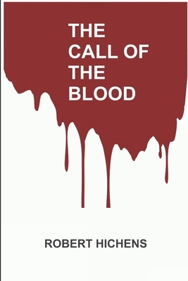 The Call of the Blood by Robert Hichens