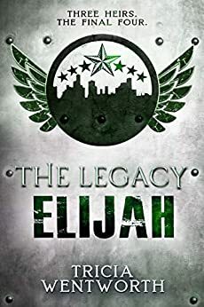 The Legacy: Elijah by Tricia Wentworth