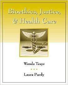 Bioethics, Justice, and Health Care by Wanda Teays