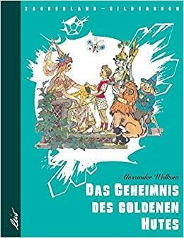 Das Geheimnis des goldenen Hutes (Волшебник Изумрудного города) by Alexander Volkov