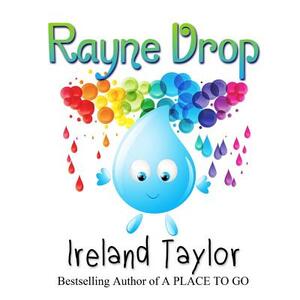 Rayne Drop by Ireland Taylor