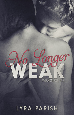 No Longer Weak by Lyra Parish