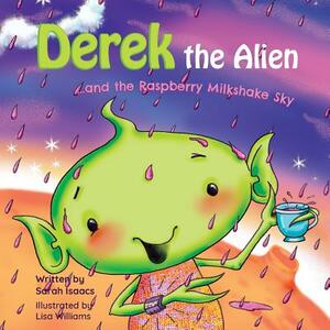 Derek the Alien and the Raspberry Milkshake Sky by Sarah Isaacs