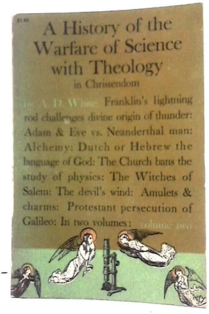 A History of the Warfare of Science with Theology in Christendom: Volume 2 by Andrew Dickson White