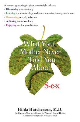 What Your Mother Never Told You about S-E-X by Hilda Hutcherson