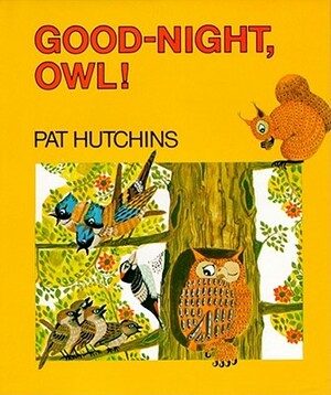 Good Night, Owl! by Pat Hutchins