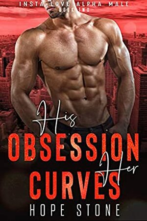 His Obsession Her Curves by Hope Stone