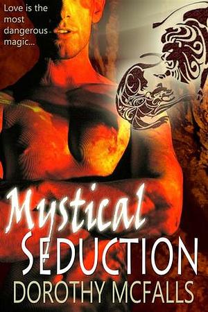 Mystical Seduction by Dorothy McFalls