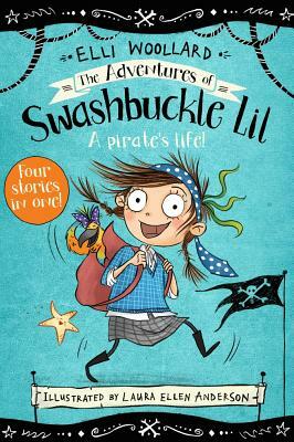 The Adventures of Swashbuckle Lil by Elli Woollard