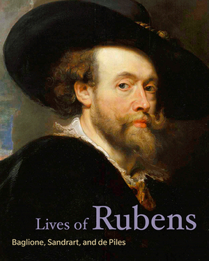 Lives of Rubens by Giovanni Baglione, Roger De Piles, Joachim Van Sandrart