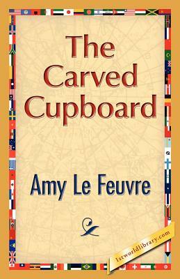 The Carved Cupboard by Amy Le Feuvre