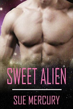 Sweet Alien by Sue Mercury
