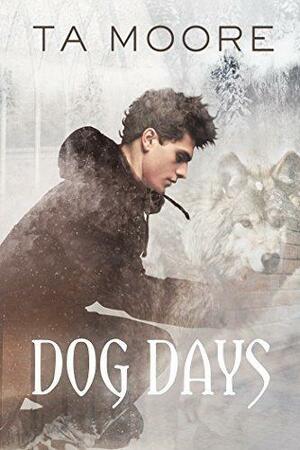 Dog Days by T.A. Moore, T.A. Moore