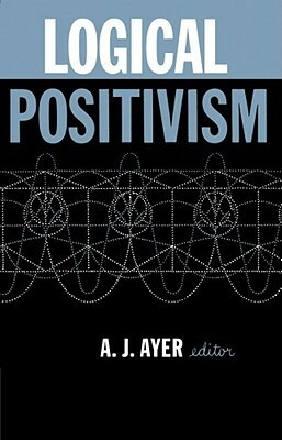Logical Positivism by A.J. Ayer