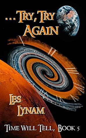 ...Try, Try Again (Time Will Tell Book 5) by Les Lynam