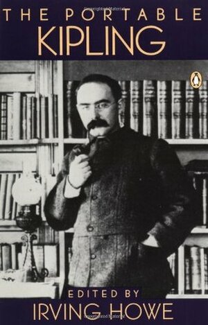 The Portable Kipling by Irving Howe, Rudyard Kipling