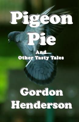 Pigeon Pie and Other Tasty Tales by Gordon Henderson