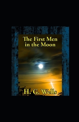 The First Men in the Moon illustrated by H.G. Wells