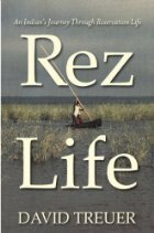 Rez Life: An Indian's Journey Through Reservation Life by David Treuer