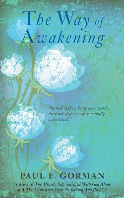 The Way of Awakening by Paul F. Gorman