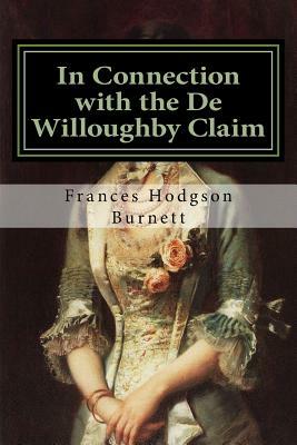 In Connection with the De Willoughby Claim: Classics by Frances Hodgson Burnett