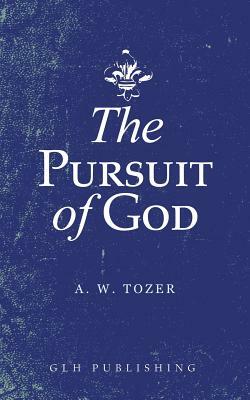 The Pursuit of God by A.W. Tozer