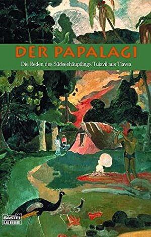 Der Papalagi. Die Reden Des Südseehäuptlings Tuiavii Aus Tiavea by Erich Scheurmann