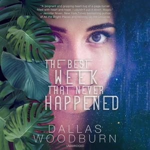 The Best Week That Never Happened by Dallas Woodburn