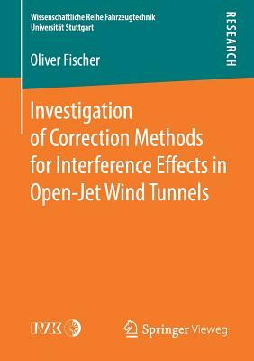 Investigation of Correction Methods for Interference Effects in Open-Jet Wind Tunnels by Oliver Fischer